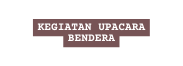 Kegiatan upacara bendera